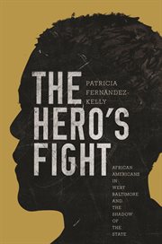 The hero's fight. African Americans in West Baltimore and the Shadow of the State cover image