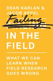 Failing in the field. What We Can Learn When Field Research Goes Wrong cover image