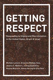 Getting respect. Responding to Stigma and Discrimination in the United States, Brazil, and Israel cover image