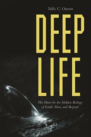 Deep life. The Hunt for the Hidden Biology of Earth, Mars, and Beyond cover image