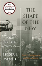 The shape of the new. Four Big Ideas and How They Made the Modern World cover image