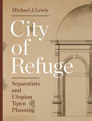 City of refuge. Separatists and Utopian Town Planning cover image