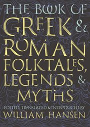 The book of Greek & Roman folktales, legends, & myths cover image