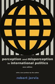 Perception and misperception in international politics : with a new preface by the author cover image