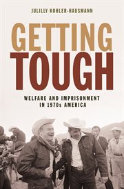 Getting tough. Welfare and Imprisonment in 1970s America cover image