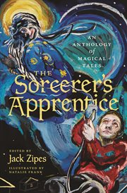 The sorcerer's apprentice. An Anthology of Magical Tales cover image