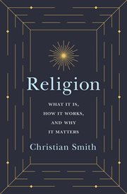 Religion. What It Is, How It Works, and Why It Matters cover image