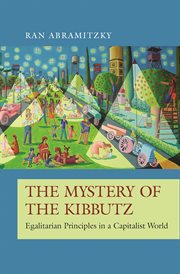 The mystery of the kibbutz : egalitarian principles in a capitalist world cover image