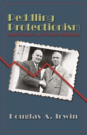 Peddling protectionism. Smoot-Hawley and the Great Depression cover image