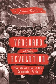 Vanguard of the revolution. The Global Idea of the Communist Party cover image