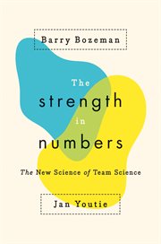 The strength in numbers. The New Science of Team Science cover image