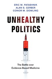 Unhealthy politics : the battle over evidence-based medicine cover image