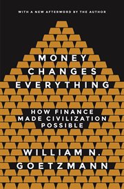 Money changes everything : how finance made civilization possible cover image
