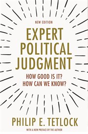 Expert political judgment. How Good Is It? How Can We Know? cover image