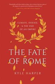 The fate of Rome : climate, disease, and the end of an empire cover image