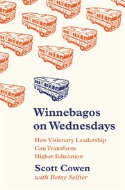 Winnebagos on Wednesdays : How Visionary Leadership Can Transform Higher Education cover image
