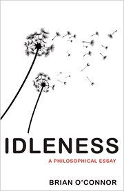 Idleness : a philosophical essay cover image