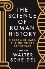 The science of Roman history : biology,climate, and the future of the past cover image