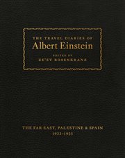 The travel diaries of albert einstein. The Far East, Palestine, and Spain, 1922 - 1923 cover image