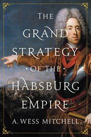 The grand strategy of the habsburg empire cover image