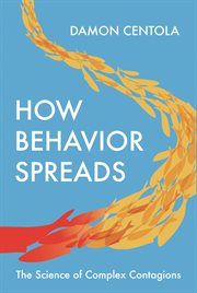 How behavior spreads : the science ofcomplex contagions cover image