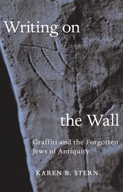 Writing on the wall : graffiti and the forgotten Jews of antiquity cover image