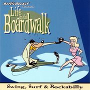 Life On The Boardwalk: Swing, Surf & Rockabilly cover image