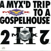 Myx'd Trip To A Gospel House 2 cover image