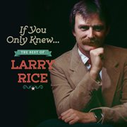 If You Only Knew: The Best Of Larry Rice cover image