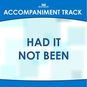 Had It Not Been (Accompaniment Track) cover image