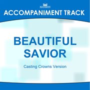 Beautiful Savior (Casting Crowns Version) (Accompaniment Track) cover image