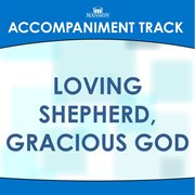 Loving Shepherd, Gracious God (Accompaniment Track) cover image