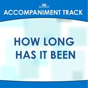 How Long Has It Been (Accompaniment Track) cover image
