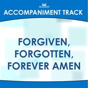 Forgiven, Forgotten, Forever (Accompaniment Track) cover image