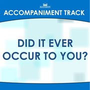 Did It Ever Occur To You? (Accompaniment Track) Did It Ever Occur To You? (Accompaniment Track)