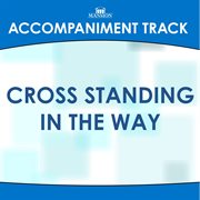 Cross Standing In The Way (Accompaniment Track) cover image