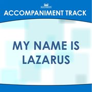 My Name Is Lazarus (Accompaniment Track) cover image