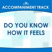 Do You Know How It Feels (Accompaniment Track) cover image