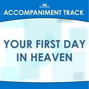 Your First Day In Heaven (Accompaniment Track) cover image