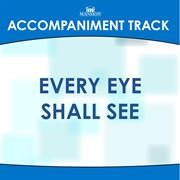 Every Eye Shall See (Accompaniment Track) cover image