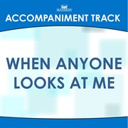When Anyone Looks At Me (Accompaniment Track) cover image