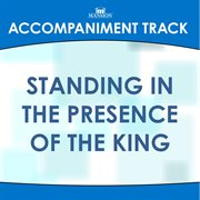 Standing In The Presence Of The King (Accompaniment Track) cover image