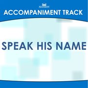 Speak His Name (Accompaniment Track) cover image