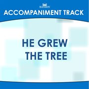 He Grew The Tree (Accompaniment Track) cover image