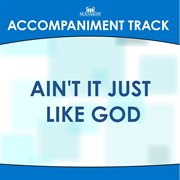 Ain't It Just Like God (Accompaniment Track) cover image