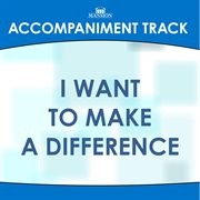I Want To Make A Difference (Accompaniment Track) cover image
