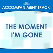 The Moment I'm Gone (Accompaniment Track) cover image