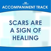 Scars Are A Sign Of Healing (Accompaniment Track) cover image