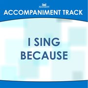 I Sing Because (Accompaniment Track) cover image