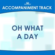 Oh What A Day (Accompaniment Track) cover image
